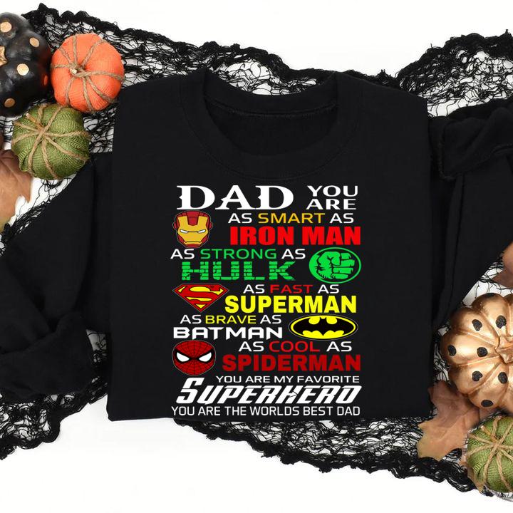 Dad You Are As Smart As Iron Man As Strong Hulk As Fast As Superman As Brave As Batman As Cool As Spiderman You Are My Favorite Superhero Happy Fathers Day t-shirt