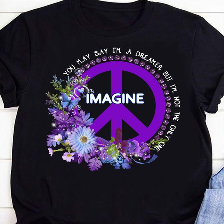 Flower Imagine you may say i'm a dreamer but i'm not the only one t-shirt 16 MOTHERDAYSHIRTS NEWS