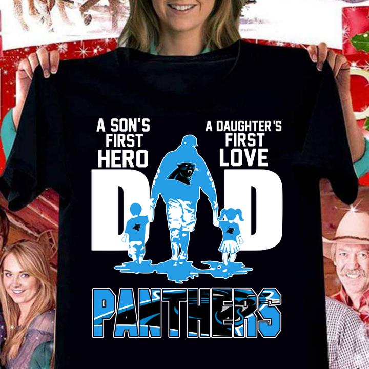 A Sons First Hero A Daughters First Love Dad Carolina Panthers Happy Fathers Day t-shirt