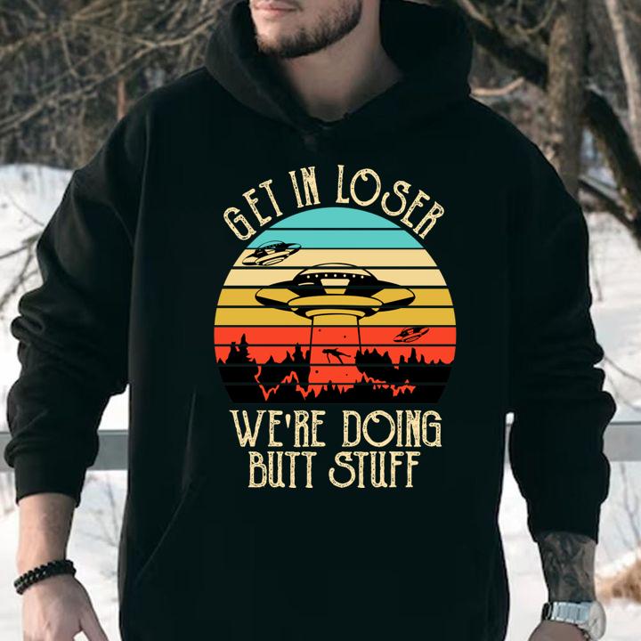 Official Ufo Get In Loser Were Doing Butt Stuff Vintage Retro t-shirt