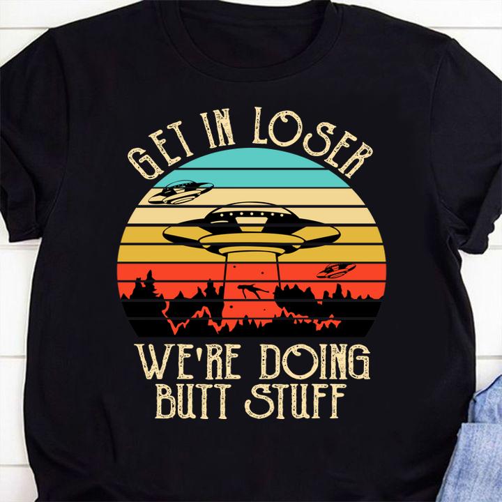 Official Ufo Get In Loser Were Doing Butt Stuff Vintage Retro t-shirt 4 MOTHERDAYSHIRTS NEWS