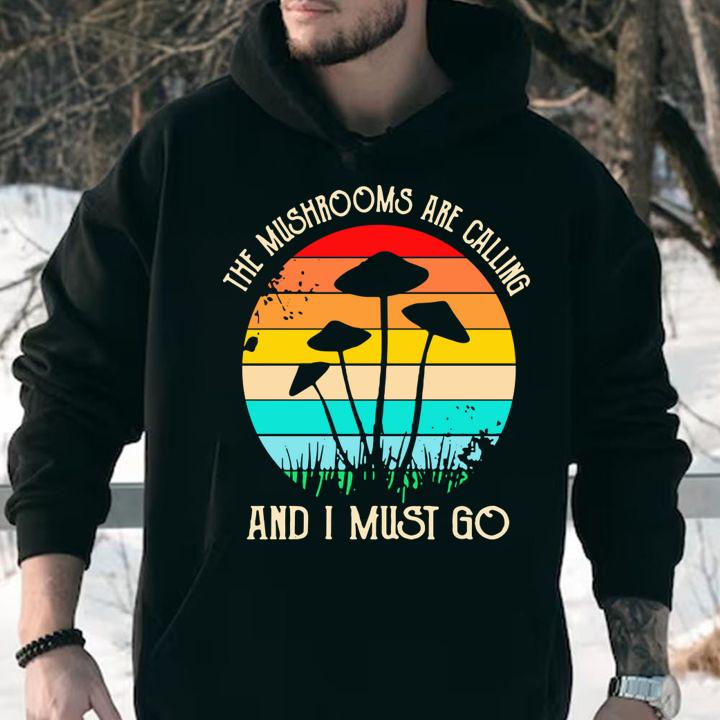 The Mushrooms Are Calling And I Must Go Vintage t-shirt