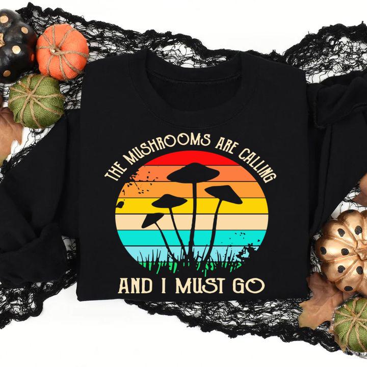 The Mushrooms Are Calling And I Must Go Vintage t-shirt