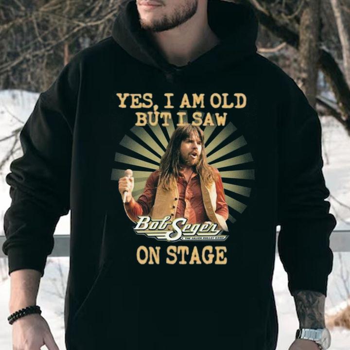 The Silver Bullet Band Yes I Am Old But I Saw Bob Seger On Stage t-shirt