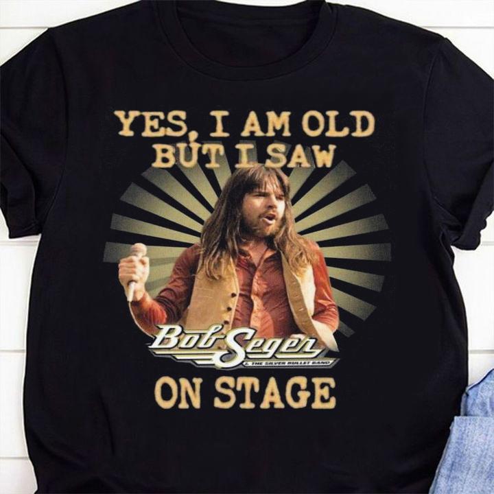 The Silver Bullet Band Yes I Am Old But I Saw Bob Seger On Stage t-shirt 81 mydisneyshirt news
