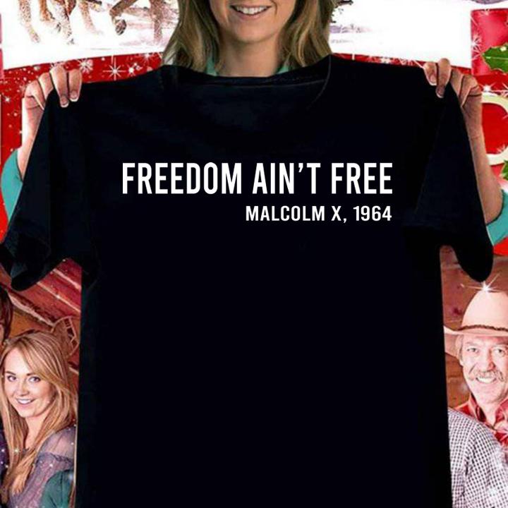 Freedom Aint Free Malcolm X 1964 t-shirt
