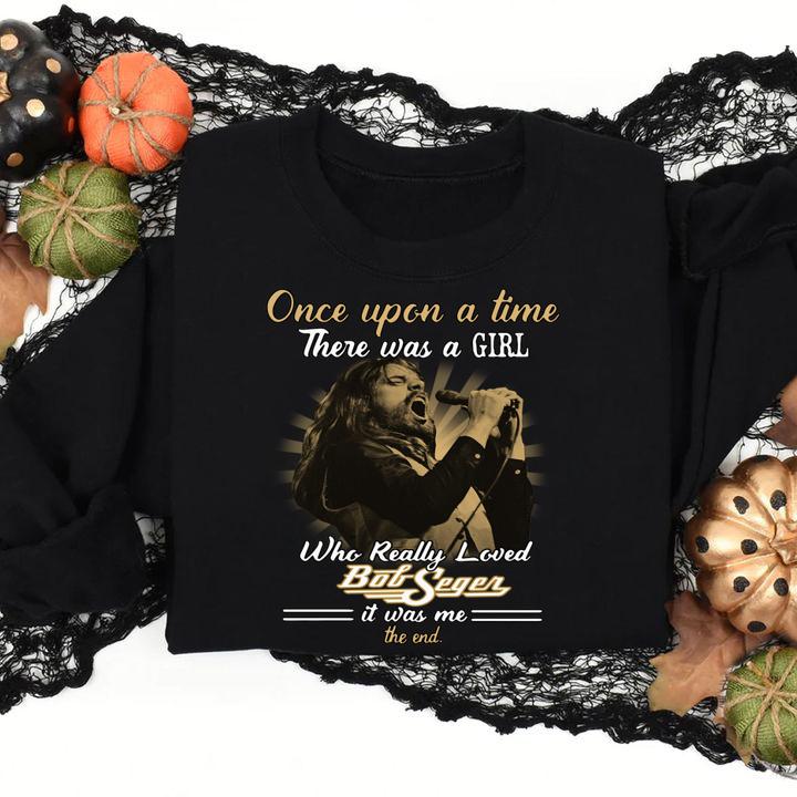 Once upon a time there was a girl who really loved Bob Seger t-shirt