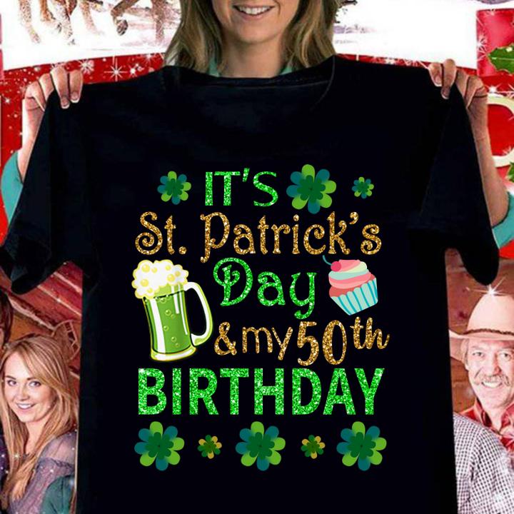Beautiful Shamrocks Beer & Cake It's St Patrick Day & My 50th Birthday t-shirt
