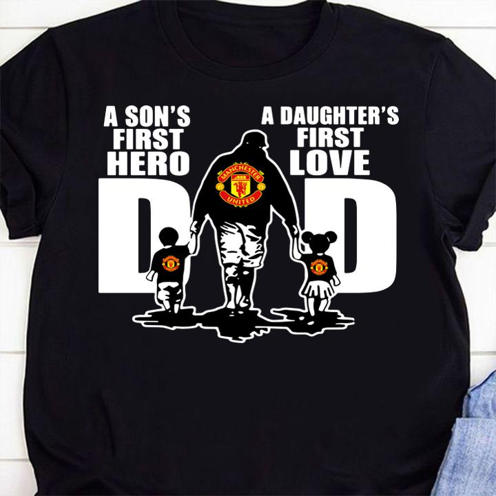 Manchester United A Sons First Hero A Daughters First Love Dad Happy Fathers Day t-shirt 53 mydisneyshirt news
