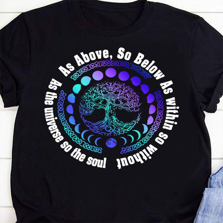 As Above So Below As Within So Without As The Universe So The Soul t-shirt 31 mydisneyshirt news