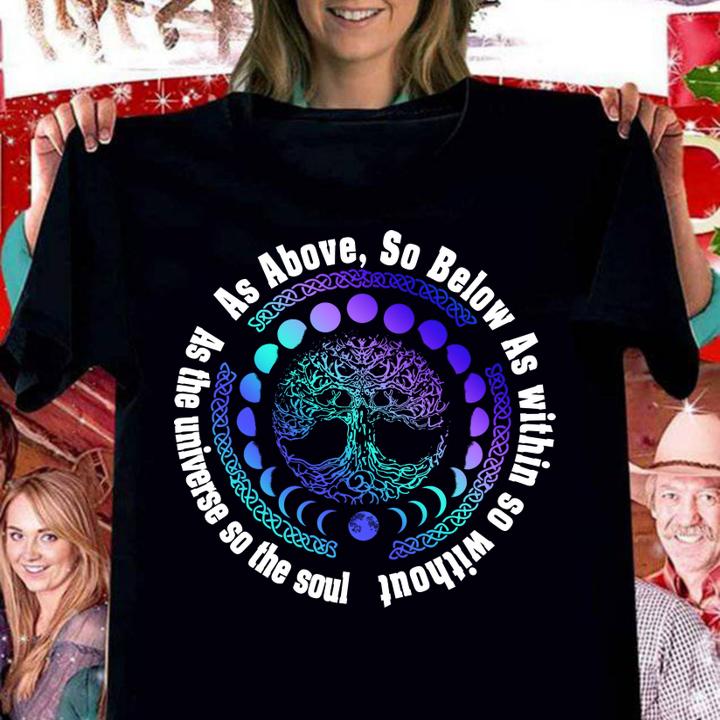 As Above So Below As Within So Without As The Universe So The Soul t-shirt
