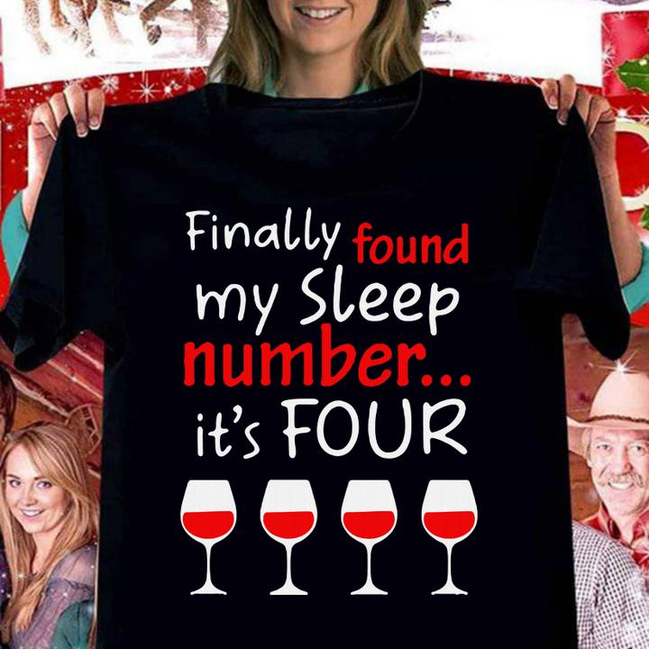 Finally Found My Sleep Number It’s Four Glasses Of Wine t-shirt