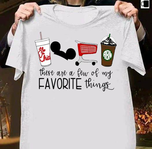Chick-fil-a Disney These Are A Few Of My Favorite Things t-shirt 25 mydisneyshirt news