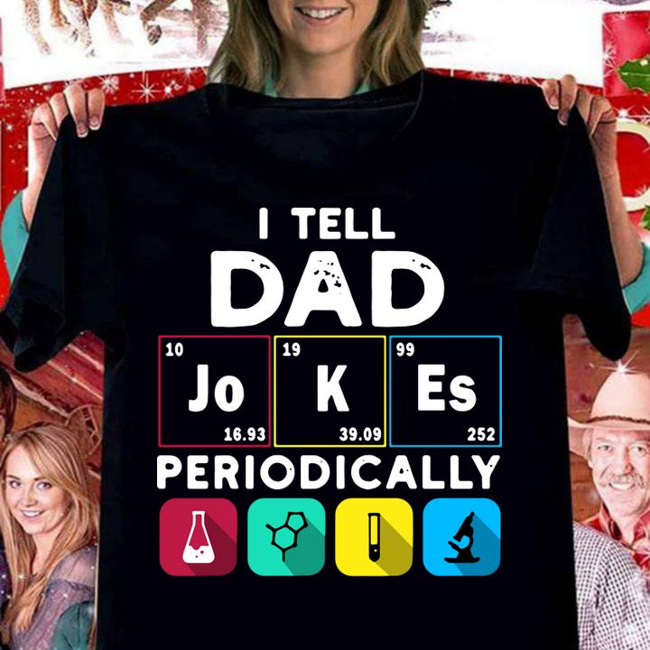 I Tell Dad Jokes Periodically Chemistry Father's Day t-shirt