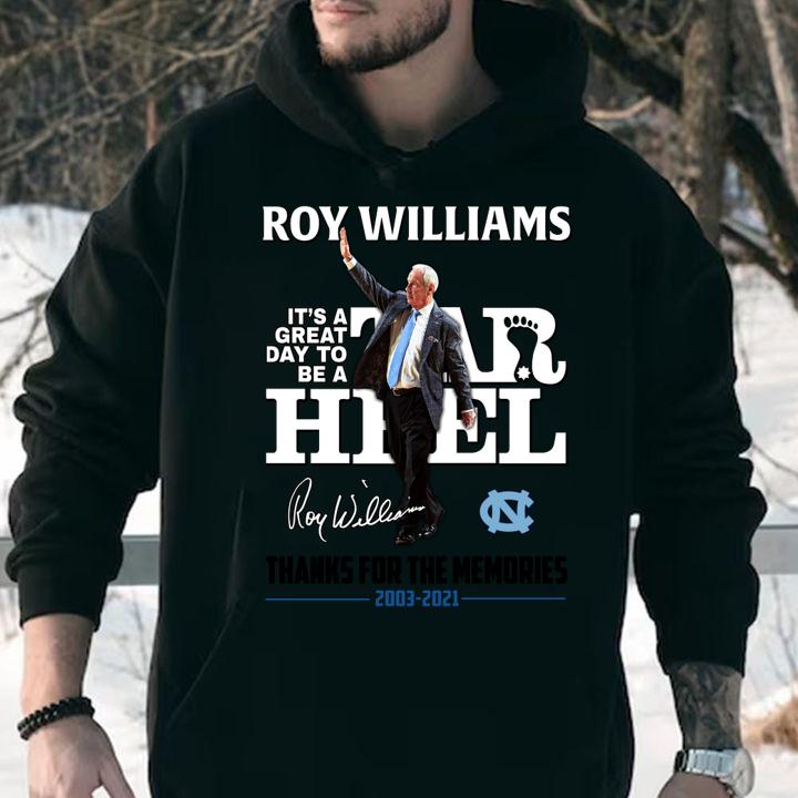 Roy Williams it's a great day to be Tar Heel signature thanks for the memories 2003-2021 t-shirt