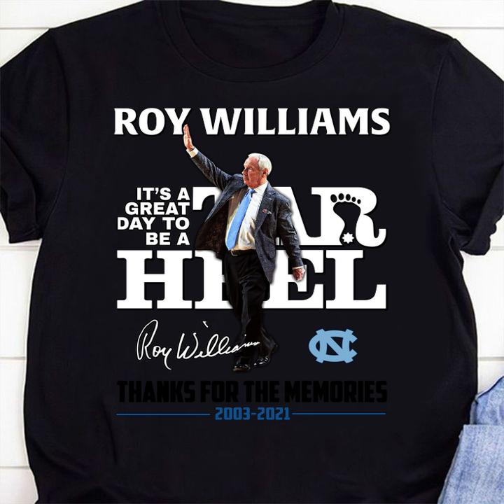 Roy Williams it's a great day to be Tar Heel signature thanks for the memories 2003-2021 t-shirt 12 mydisneyshirt news