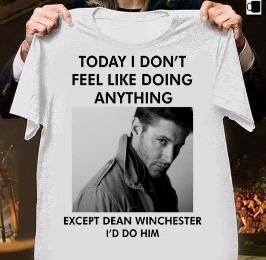 To day i don't feel like doing anything except Dean Winchester t-shirt 8 mydisneyshirt news