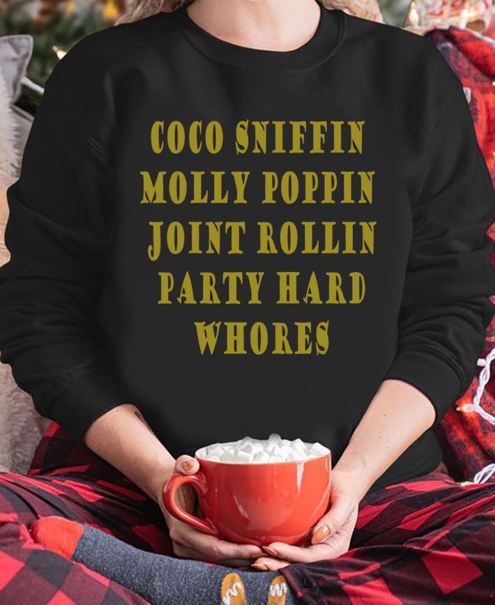 Coco Sniffin Molly Poppin Joint Rollin Party Hard Whores t-shirt