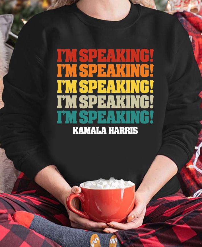 Kamala Harris Im Speaking t-shirt