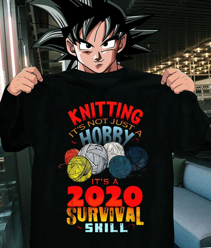 Knitting It's Not Just A Hobby It's A 2020 Survival Skill t-shirt shirt