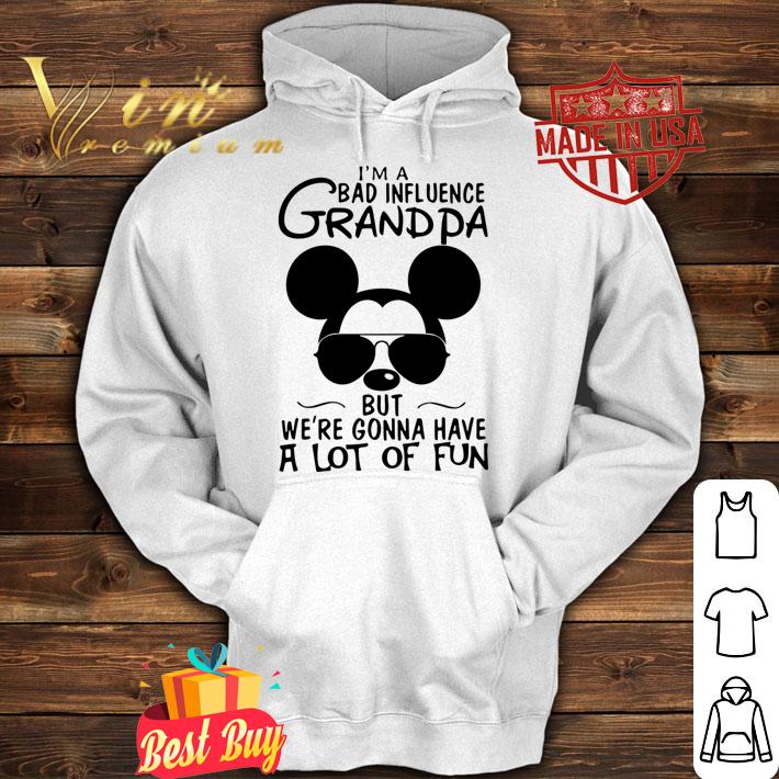 Mickey Mouse I'm A Bad Influence Grandpa But We're Gonna Have A Lot Of Fun t-shirt