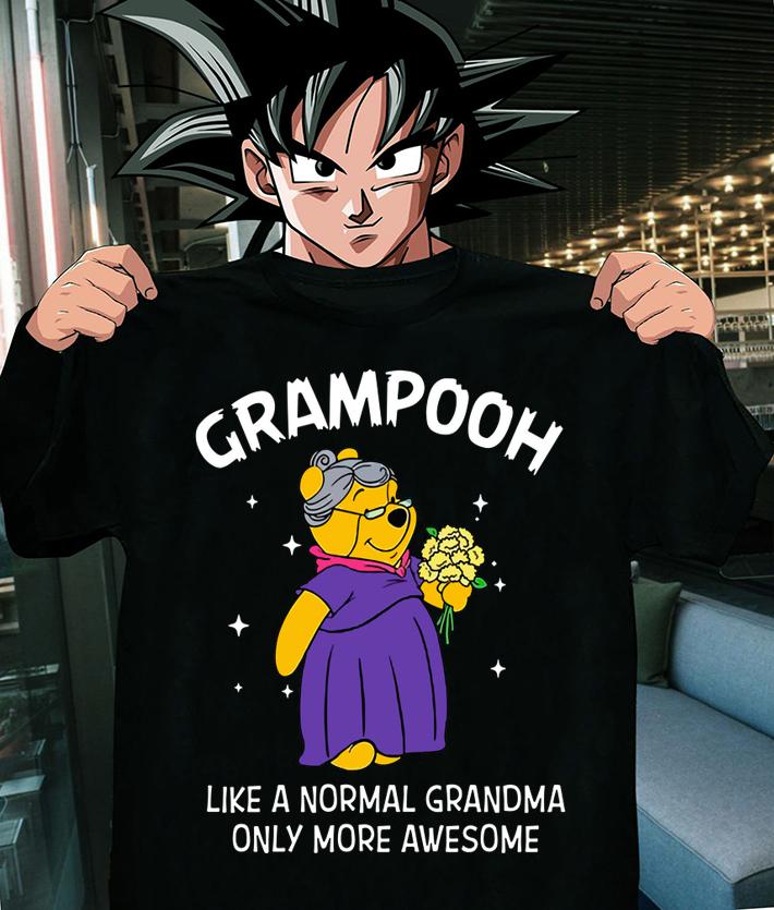 Pooh Grampooh like a normal grandma only more awesome t-shirt