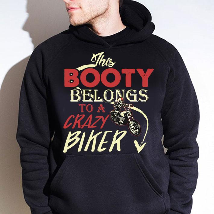 Awesome This Booty Belongs To A Crazy Biker t-shirt