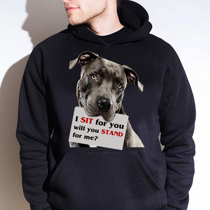 I Sit For You Will You Stand For Me Pitbull Dog Lovers t-shirt