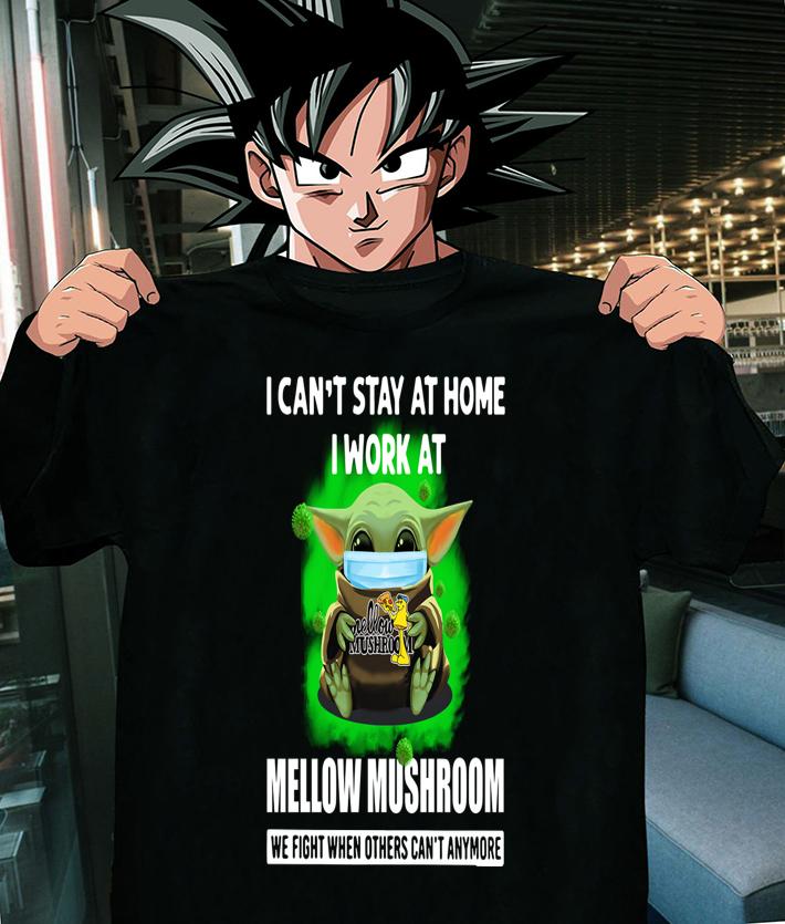 Baby Yoda Mask Hug I Cant Stay At Home I Work At Mellow Mushroom We Fight When Others Cant Anymore t-shirt shirt