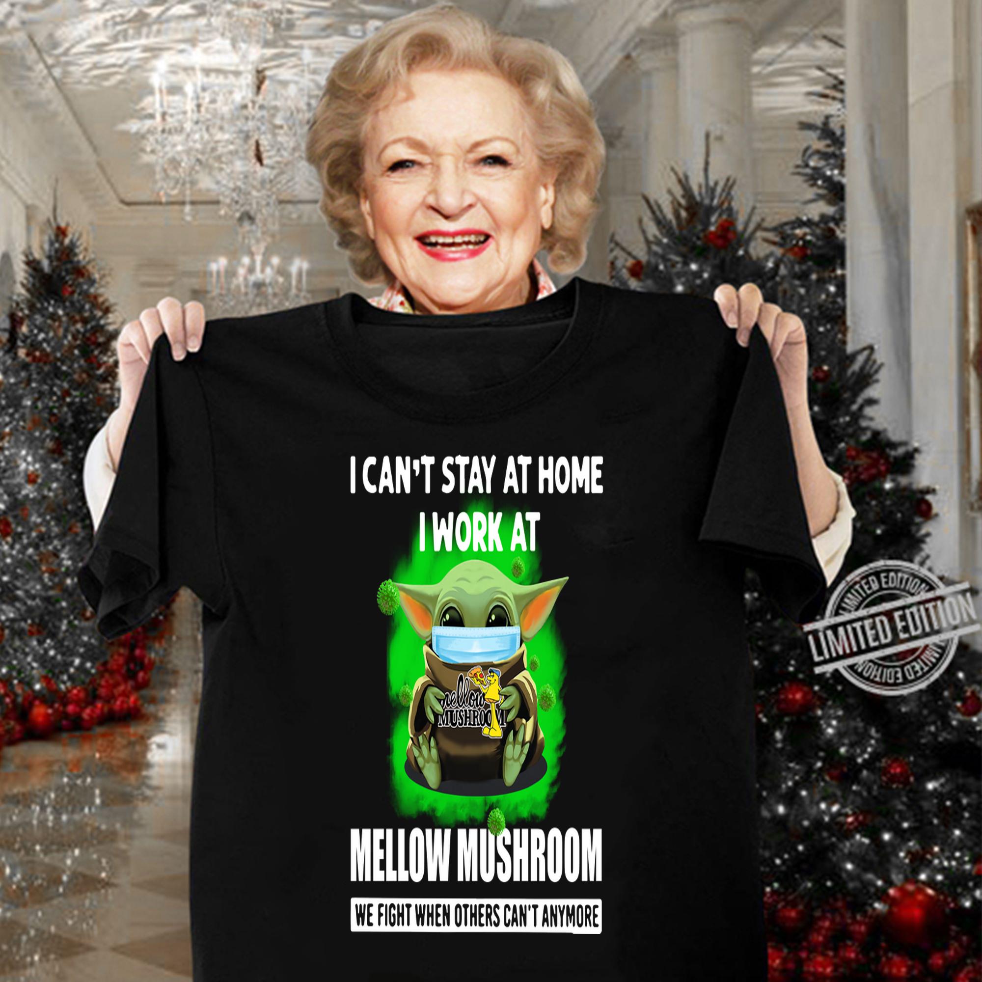 Baby Yoda Mask Hug I Cant Stay At Home I Work At Mellow Mushroom We Fight When Others Cant Anymore t-shirt woman shirt