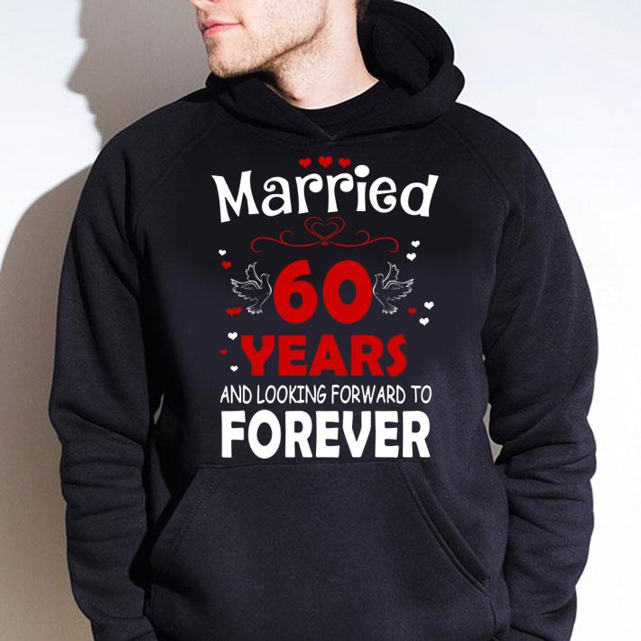 Married 60 Years And Looking Forward To Forever t-shirt