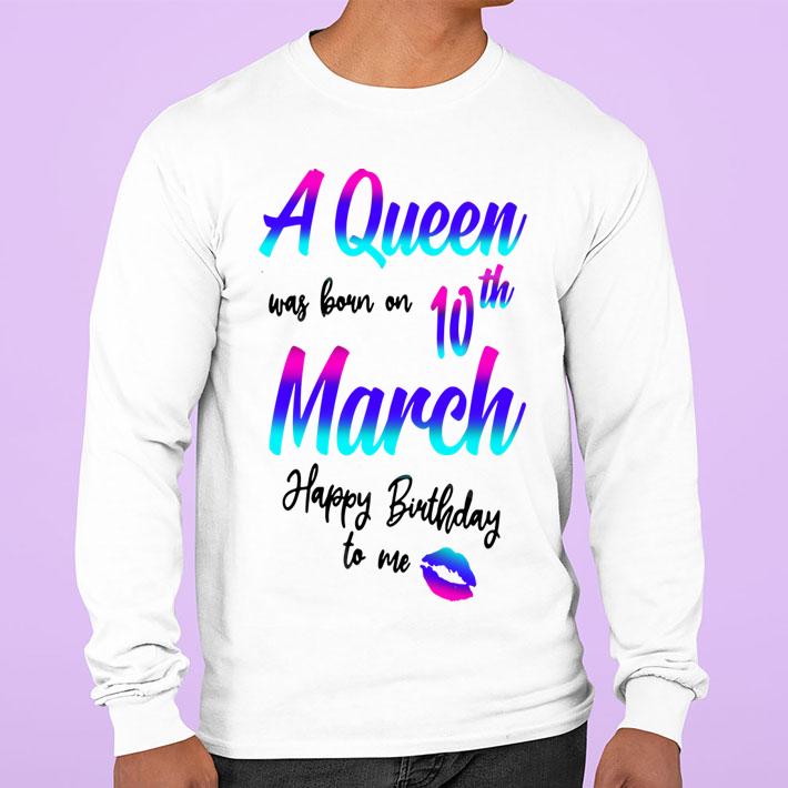 A Queen Was Born On 10th March Birthday t-shirt