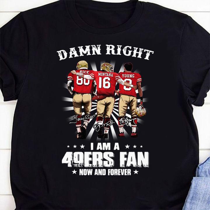 Damn Right I Am A San Francisco 49ers Fan Now t-shirt 1 Clothing, Nursedaytee News