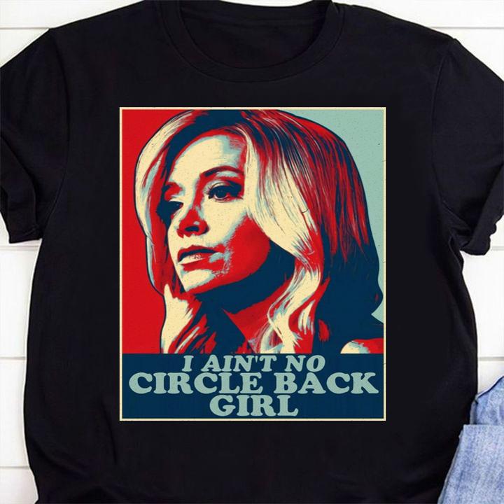 I Ain't No Circle Back Girl t-shirt 3 t-shirt production