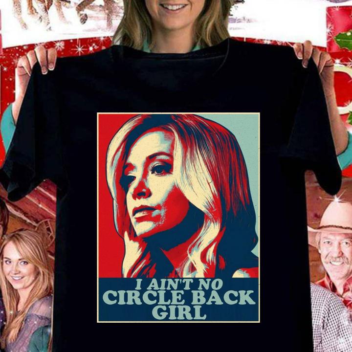I Ain't No Circle Back Girl t-shirt