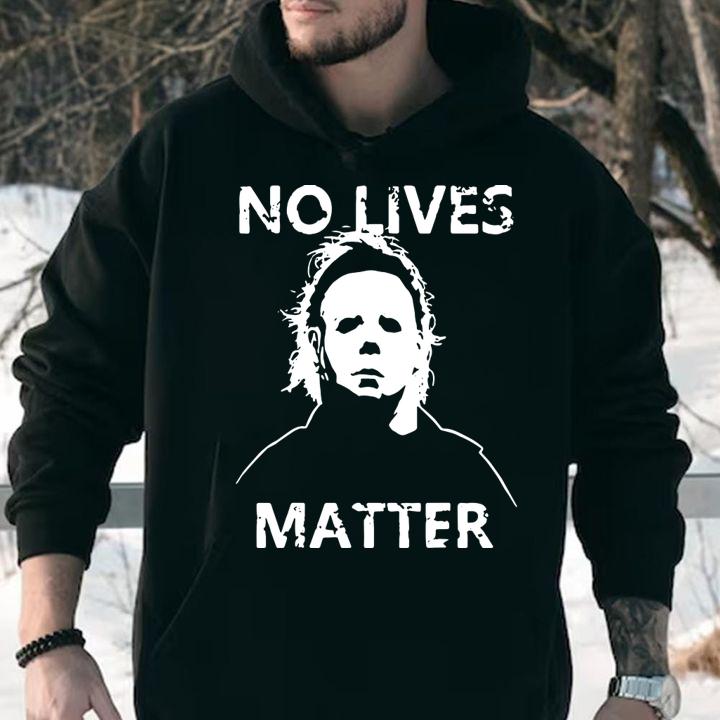 No Lives Matter Michael-myers-funny Halloween Horror t-shirt
