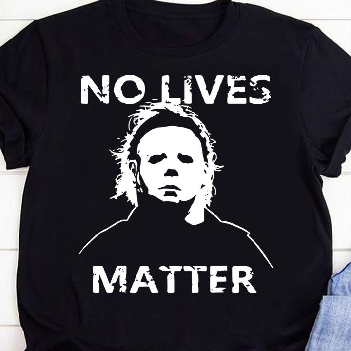 No Lives Matter Michael-myers-funny Halloween Horror t-shirt 1 Clothing, Nursedaytee News