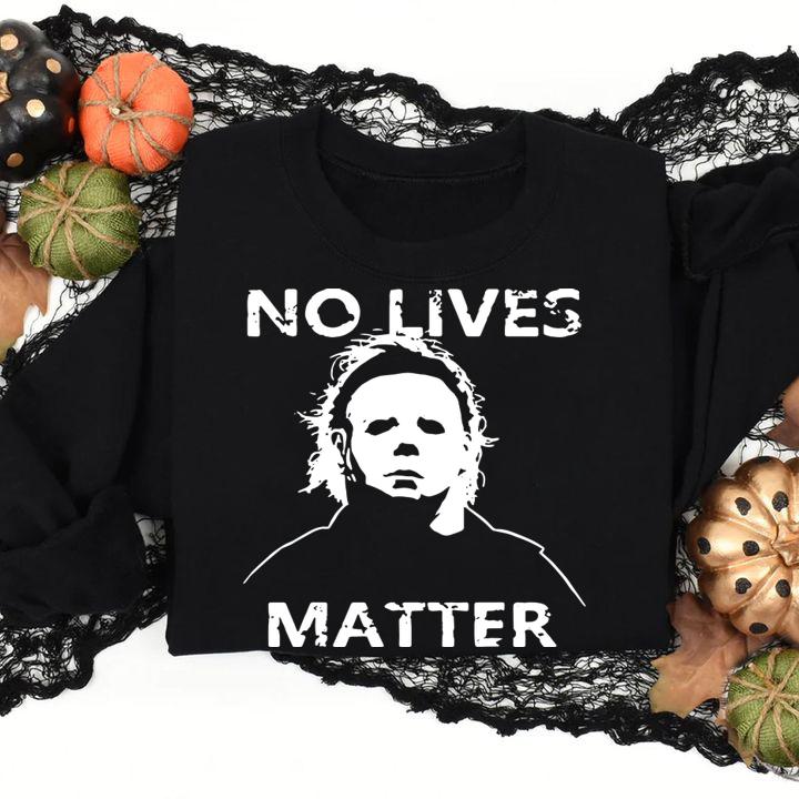 No Lives Matter Michael-myers-funny Halloween Horror t-shirt