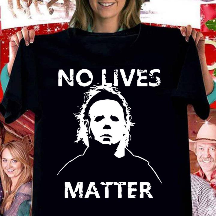 No Lives Matter Michael-myers-funny Halloween Horror t-shirt