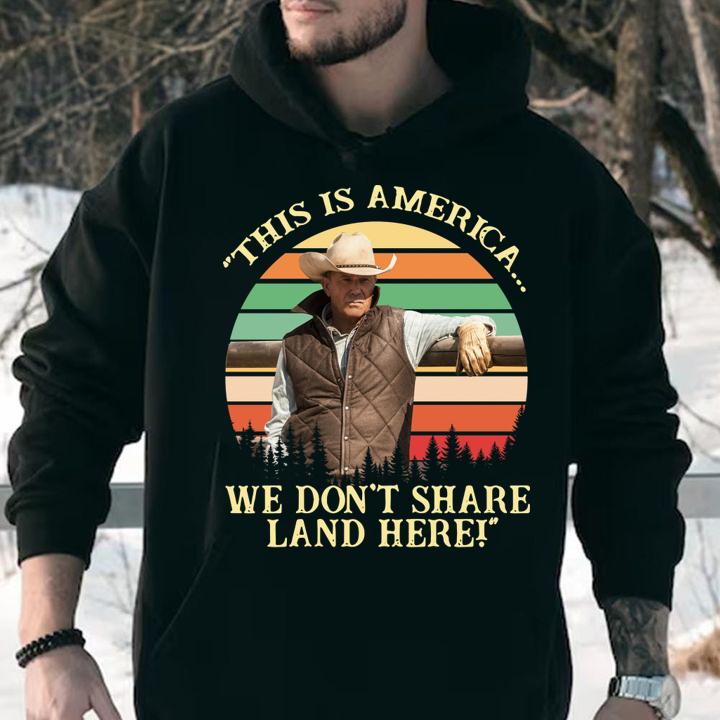 John Dutton This Is America We Dont Share Land Here Vintage Retro t-shirt