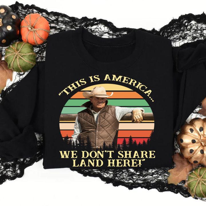John Dutton This Is America We Dont Share Land Here Vintage Retro t-shirt