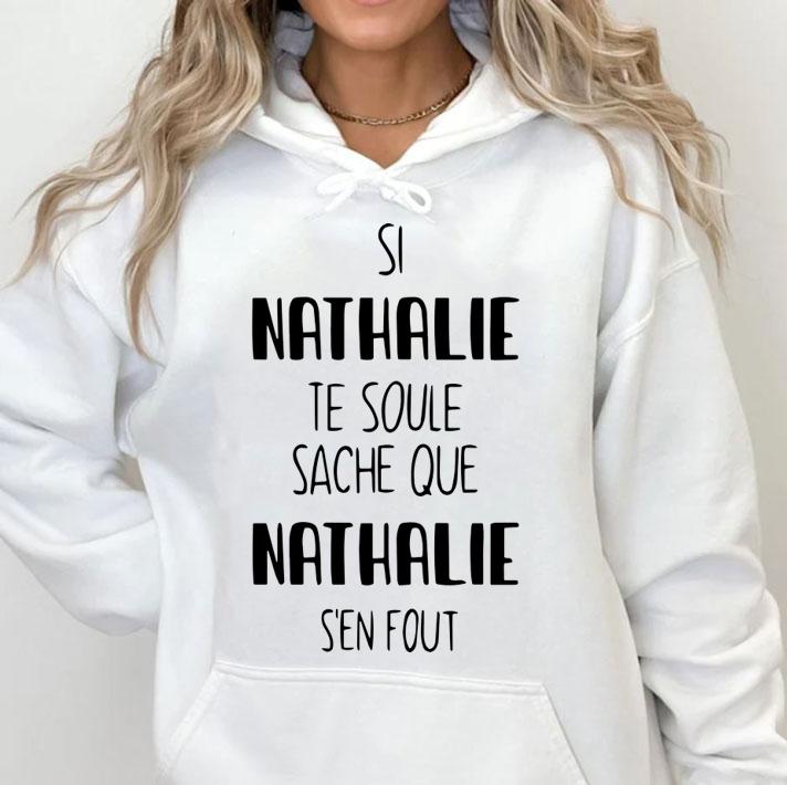 Si Nathalie Te Soule Sache Nathalie Sen Fout t-shirt