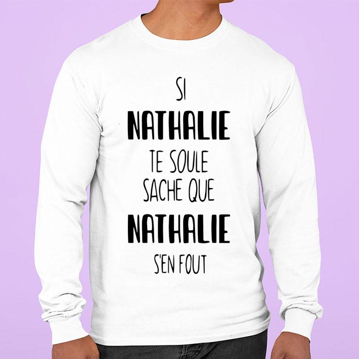 Si Nathalie Te Soule Sache Nathalie Sen Fout t-shirt