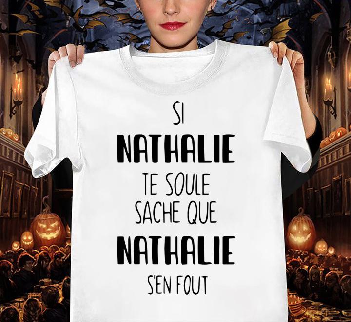 Si Nathalie Te Soule Sache Nathalie Sen Fout t-shirt