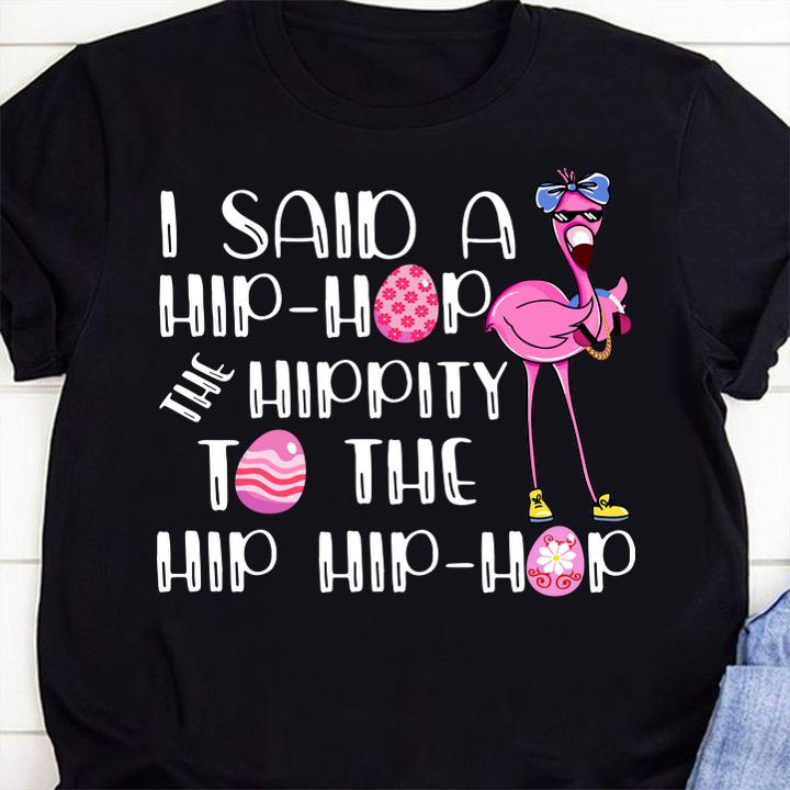 I Said A Hip Hop Hippity To The Hip Hip Hop Flamingo t-shirt 1 Clothing, Nursedaytee News