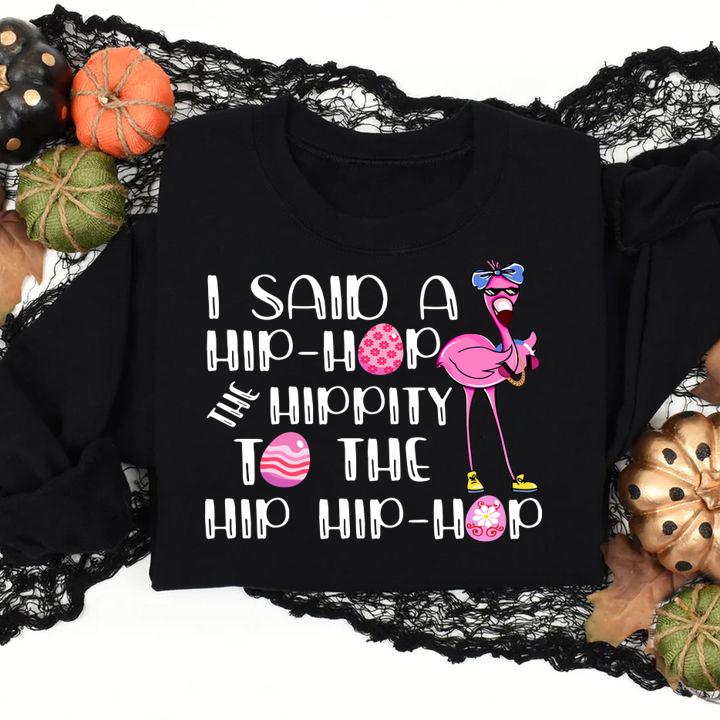 I Said A Hip Hop Hippity To The Hip Hip Hop Flamingo t-shirt