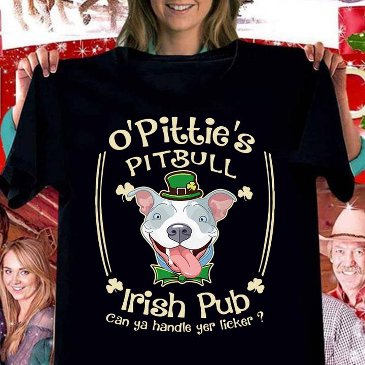 O' Pittie's Pitbull Irish pub can ya handle yer licker t-shirt