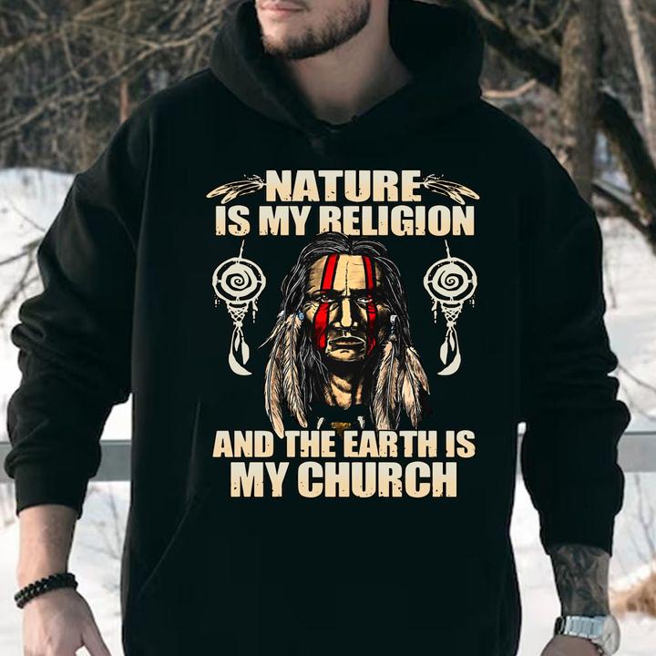 Native Nature Is My Religion And The Earth Is My Church t-shirt