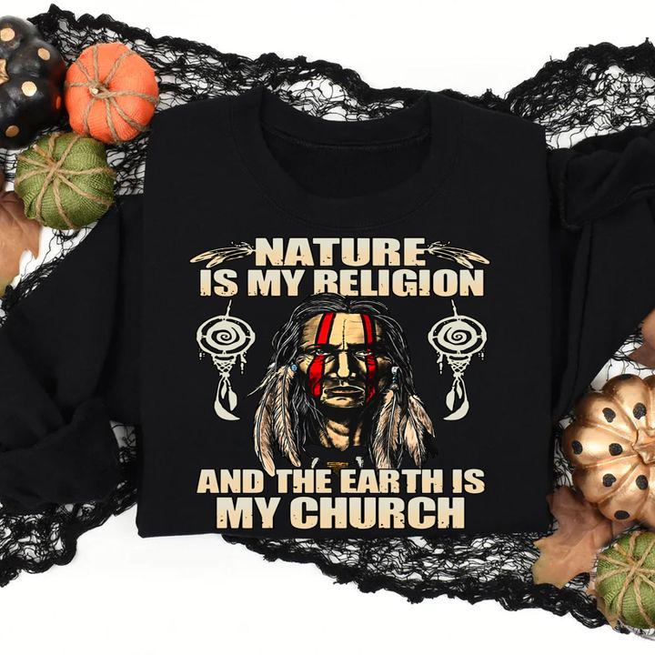Native Nature Is My Religion And The Earth Is My Church t-shirt