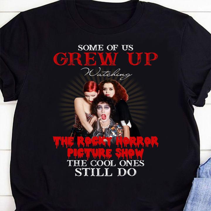 Some of us grew up watching The Rocky Horror Picture Show the cool ones still do t-shirt 6 graphic design t-shirts